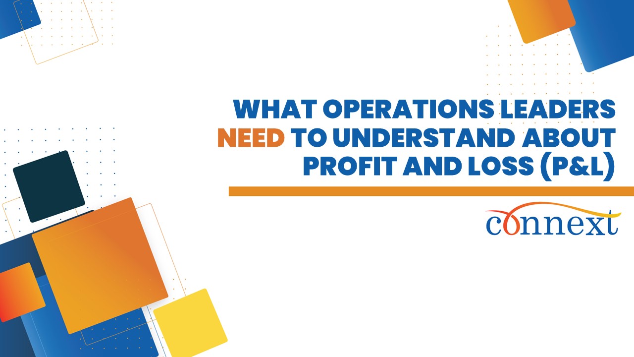 What Operations Leaders Need to Understand About Profit and Loss (P&L)